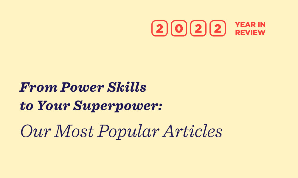 From Power Skills to Your Superpower: Our Most Popular Articles of 2022 –  IDEO U